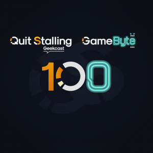 QS Geekcast + GameByte EPISODE 100