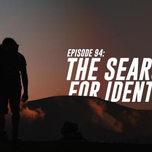 94. The Search For Identity