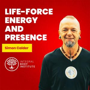 Ep #3 : Life-force energy and presence.
