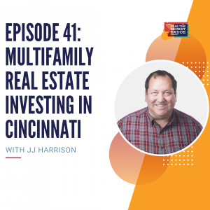Episode 41: Multifamily Real Estate Investing in Cincinnati with JJ Harrison