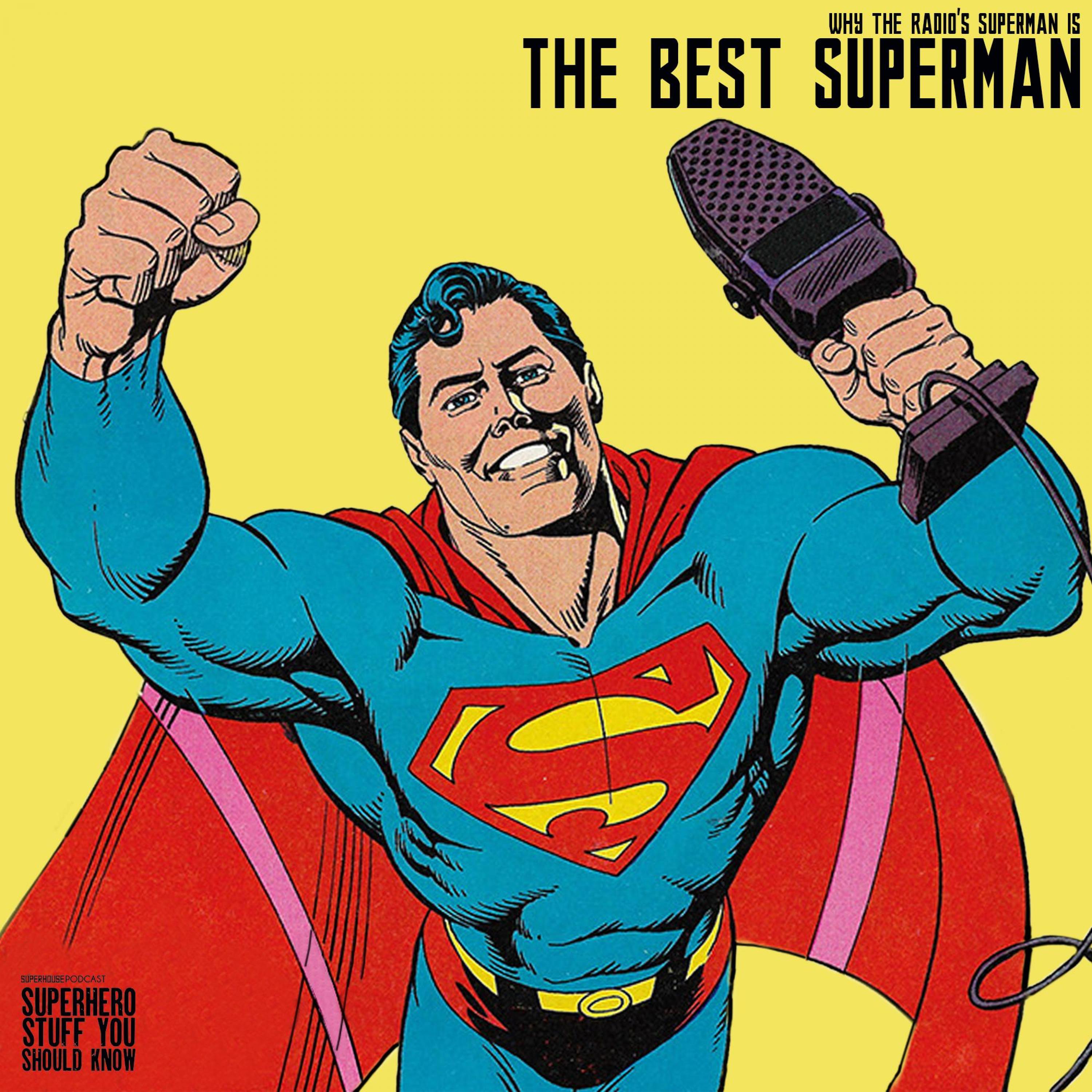 Why the Radio's Superman is the BEST Superman