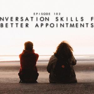 102. Conversation Skills for Better Appointments