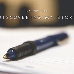 105. Discovering My Story