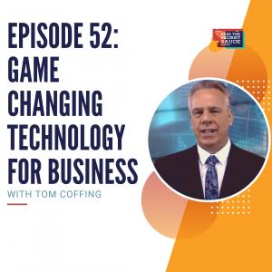 Episode 52: Game Changing Technology for Business with Tom Coffing