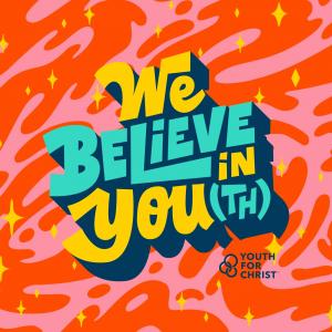 109. We Believe In You(th)