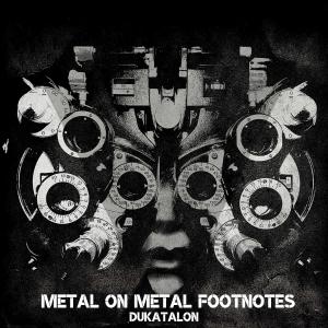 Metal on Metal Footnotes - Dukatalon