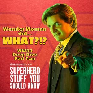 Wonder Woman did ...WHAT?!? - WW84 Deep Dive Part 2