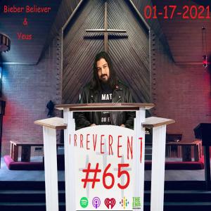 Irreverent #65 - Bieber Believer & Yesus