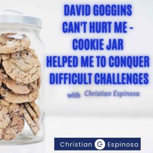 David Goggins Can't Hurt Me - Cookie Jar Helped Me to Conquer Difficult Challenges