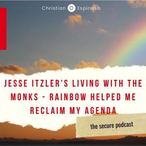 Jesse Itzler's Living with the Monks - Rainbow Helped Me Reclaim My Agenda