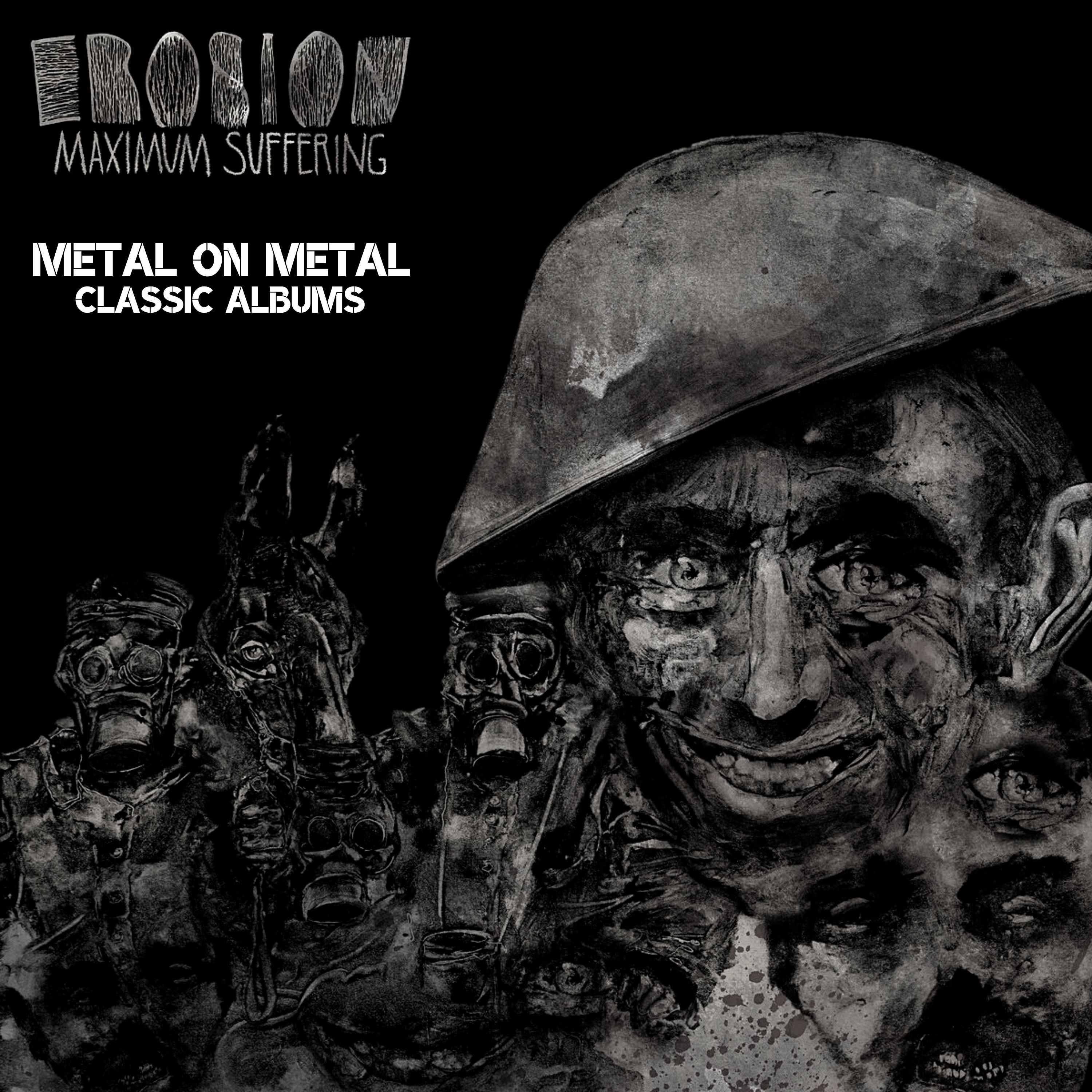 Classic Albums: Erosion "Maximum Suffering"