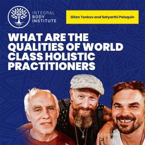 EP #17: What are the qualities of world class holistic practitioners?