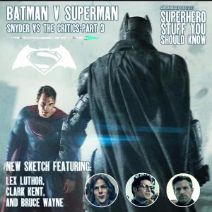 Batman V. Superman: Snyder VS the Critics - Part 3