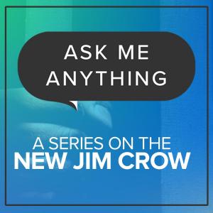 Ask Me Anything: “The New Jim Crow, Pt 1 – Colorblindness Is The Problem” – Andy Nixon, Donyale Fraylon, & Deirdre Barrett