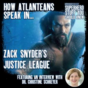 How Atlanteans Speak in Zack Snyder's Justice League: EXCLUSIVE Interview w/ Dr. Christine Schreyer
