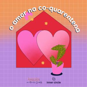 #98/ o amor na co-quarentena, com Letticia Muniz e Magá Moura