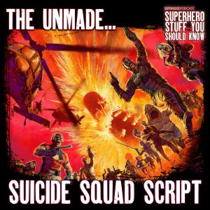 The Unmade Suicide Squad Script (2011) by Justin Marks, Feat. The Wut Mean Podcast