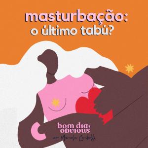 #109/ masturbação: o último tabú? com Lasciva Lua