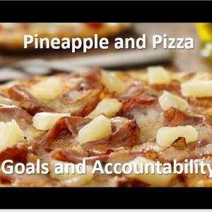 Goals and Accountability is like Pineapple and Pizza!