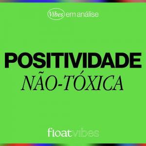 POSITIVIDADE NÃO-TÓXICA