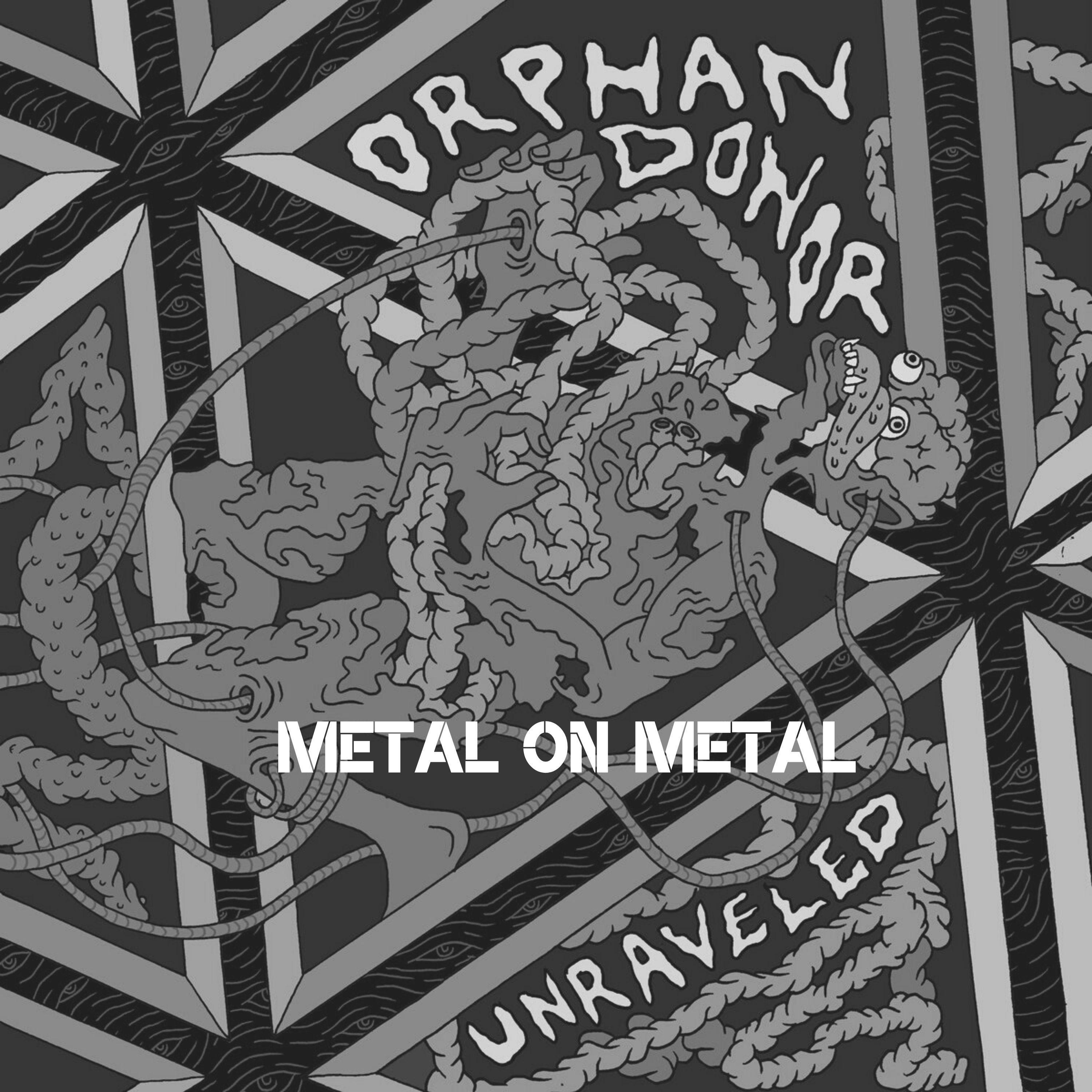 Metal on Metal - Orphan Donor