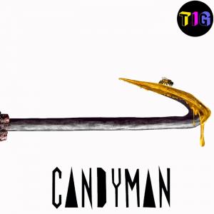 TIG 63 | Candyman, candyman, candyman, candyman, candyman!