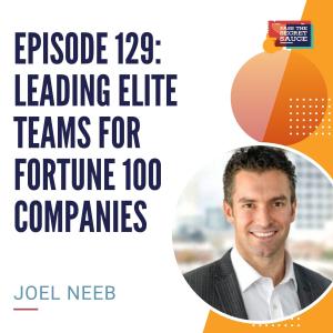 Episode 129: Leading Elite Teams for Fortune 100 Companies with Joel "Thor" Neeb