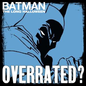 Is Batman: The Long Halloween OVERRATED?  (with John Hefner/About-Faces)