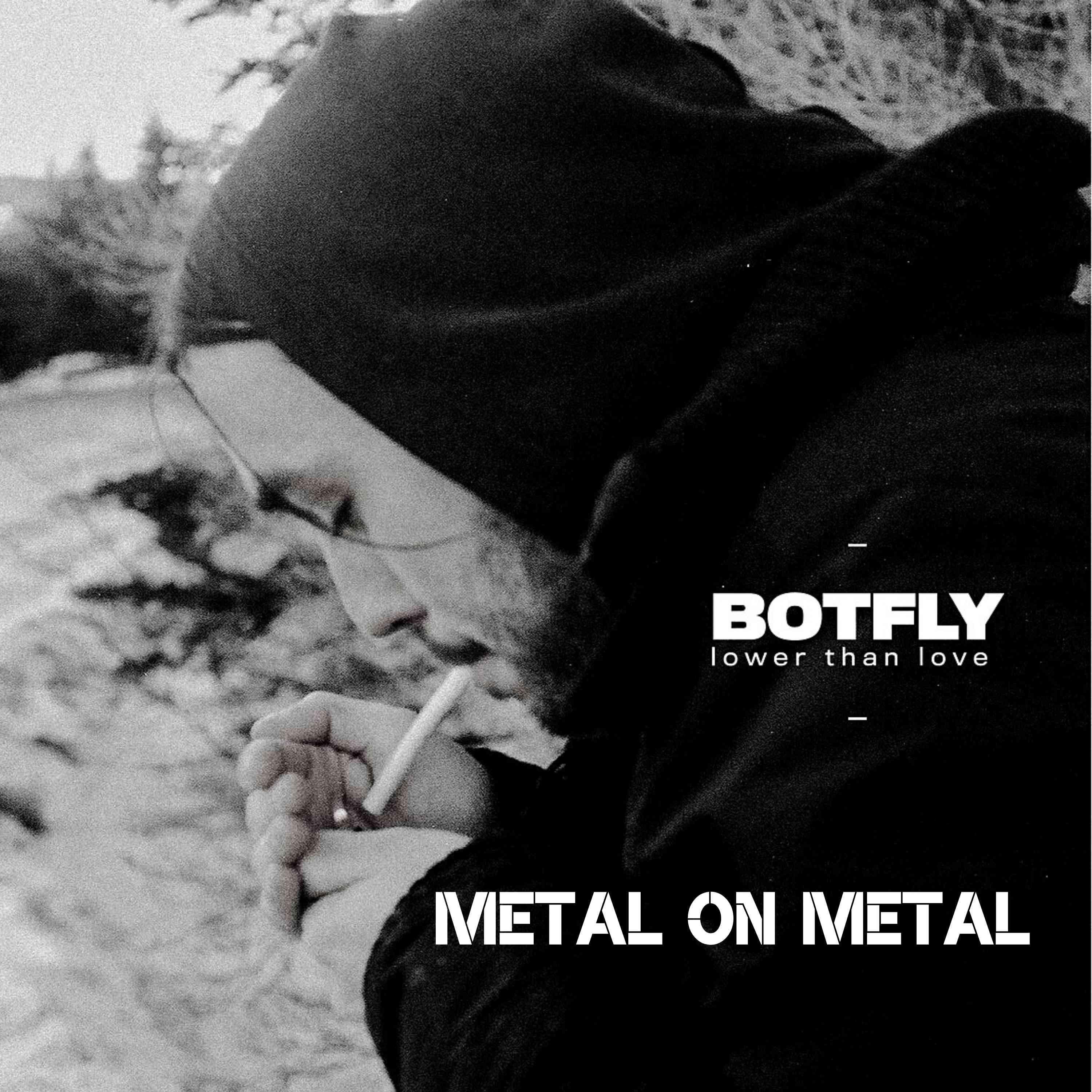 Metal on Metal - Botfly "Lower than Love"