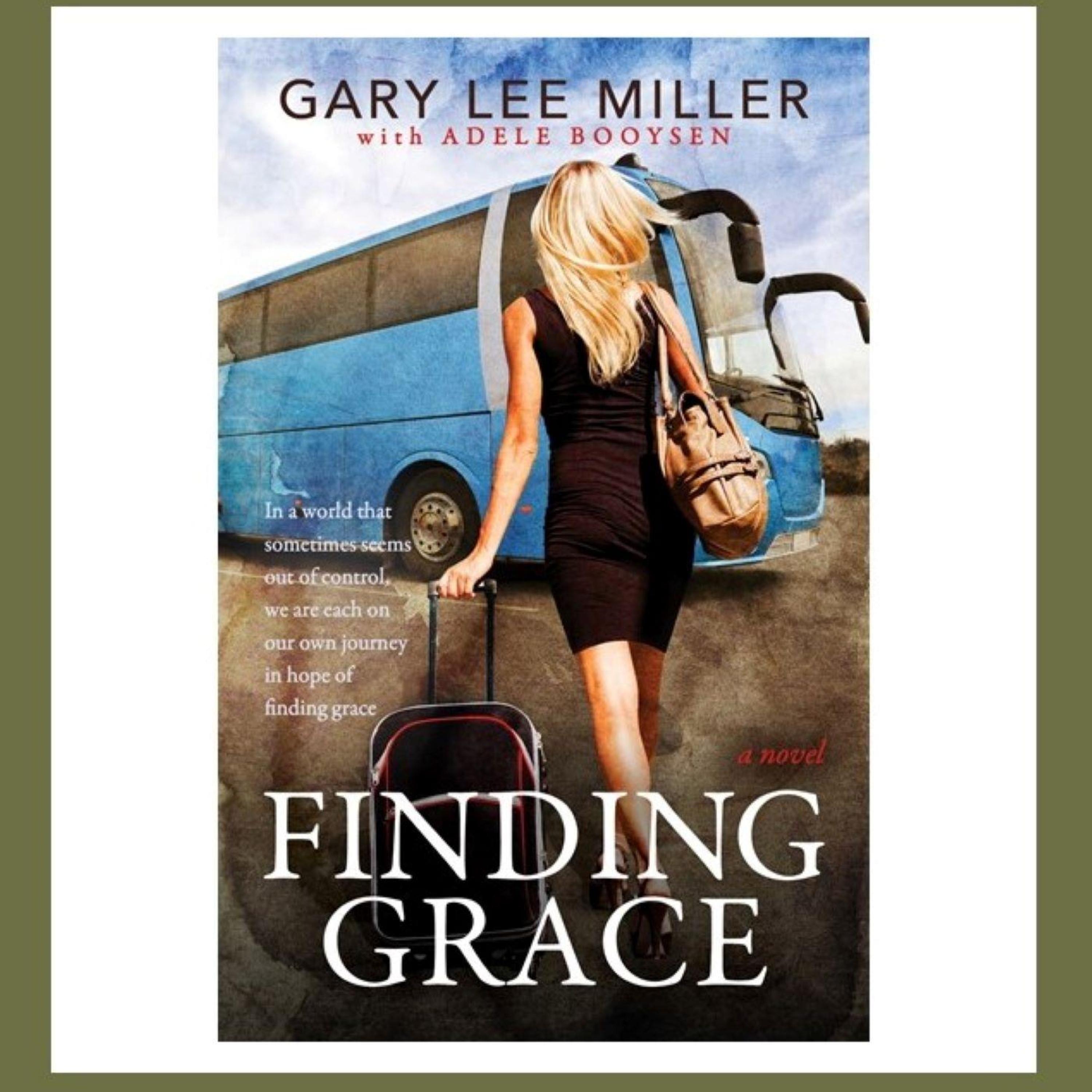 'Finding Grace' with Author Gary Lee Miller! What A Journey!