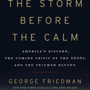 A SPECIAL EDITION - BOOK REVIEW: The Storm Before the Calm - George Friedman