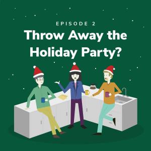 Throw Away the Holiday Party?