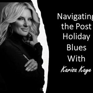 Navigating the Post-Holiday Blues with Marriage and Sex Therapist - Karisa Kaye