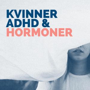 Lotta Borg Skoglund og Espen Anker om ADHD, kvinner og hormoner