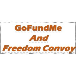 Short Outtake! Of-By-and For the People! GOFUNDME AND FREEDOM CONVOY!