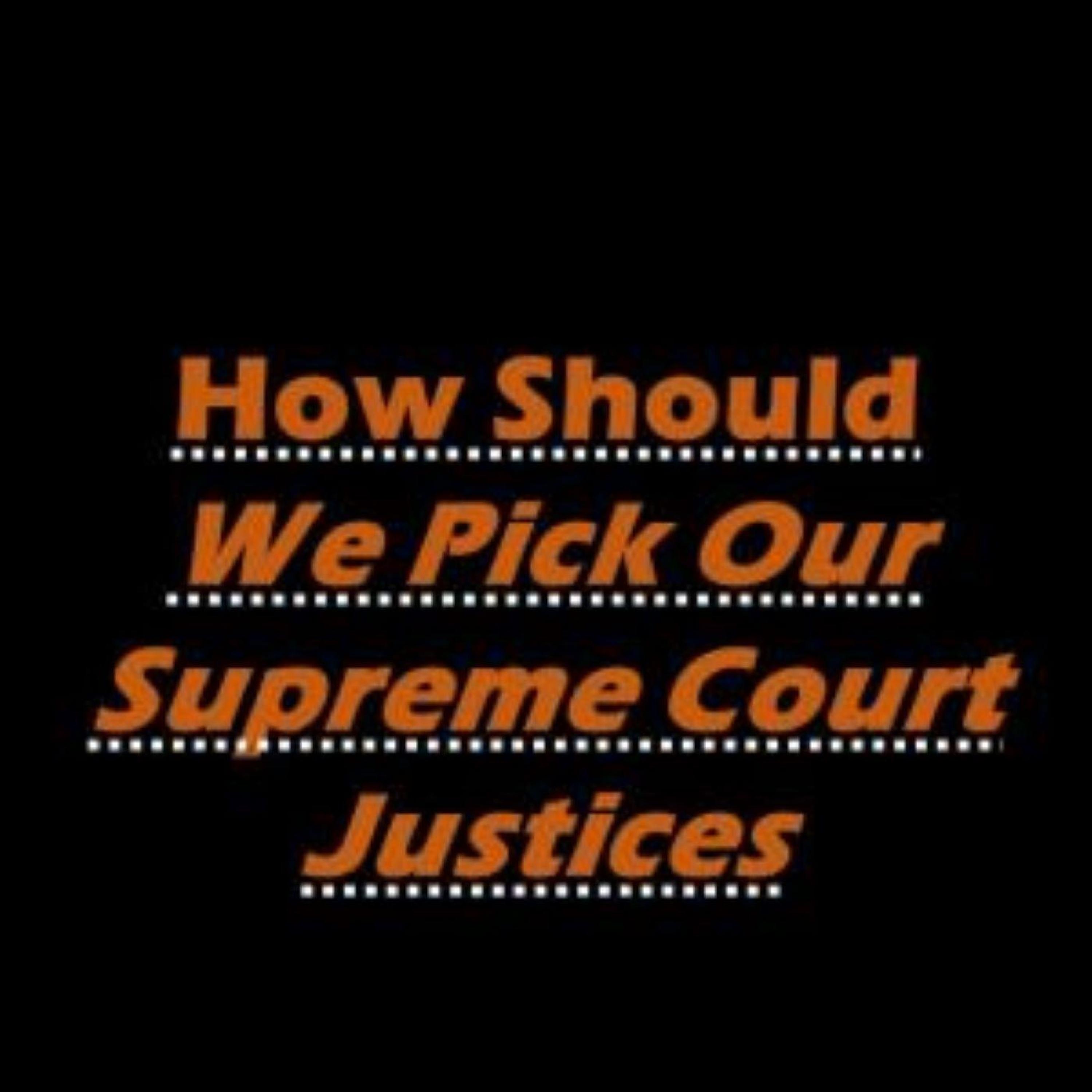 Short Outtake! Of-By-and For the People! HOW WE PICK OUR SUPREME COURT JUSTICES!