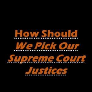 Short Outtake! Of-By-and For the People! HOW WE PICK OUR SUPREME COURT JUSTICES!
