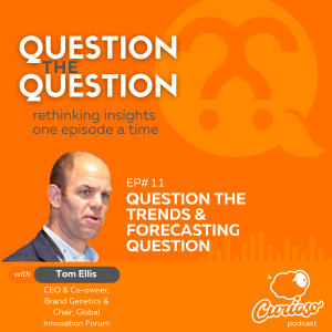 EP#1.1: Question the Trends and Forecasting Question, with Tom Ellis
