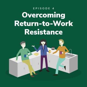Overcoming Return-to-Work Resistance