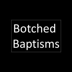 DTB Short! Botched Baptisms!