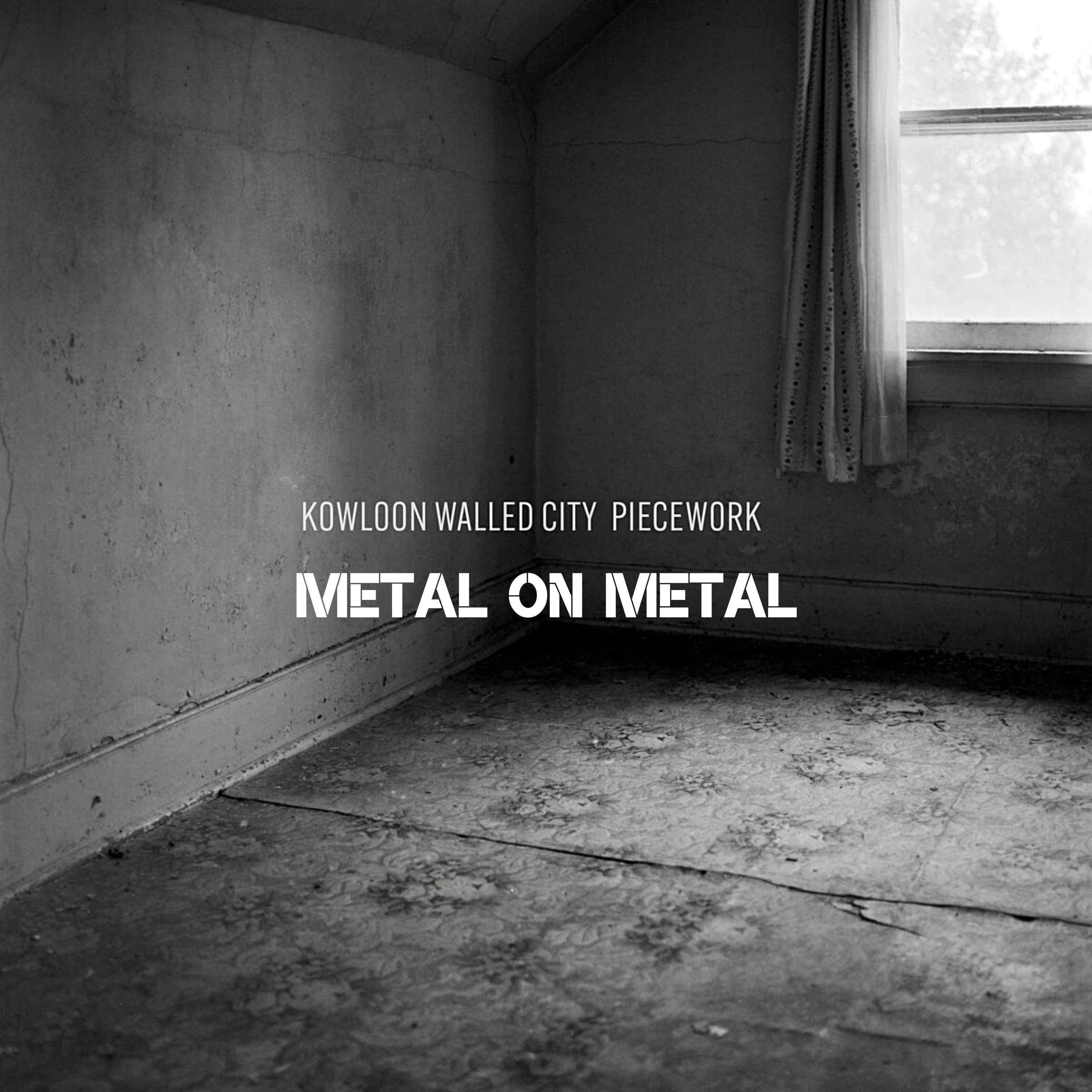 Metal on Metal - Kowloon Walled City