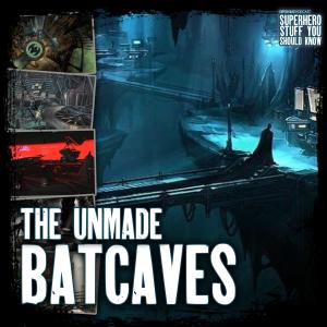 The UNMADE Batcaves
