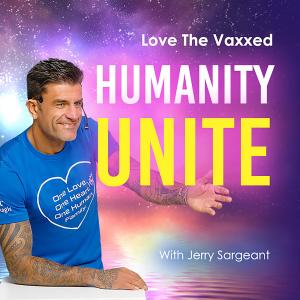 LOVE The Vaxxed I Humanity UNITE I World War 3