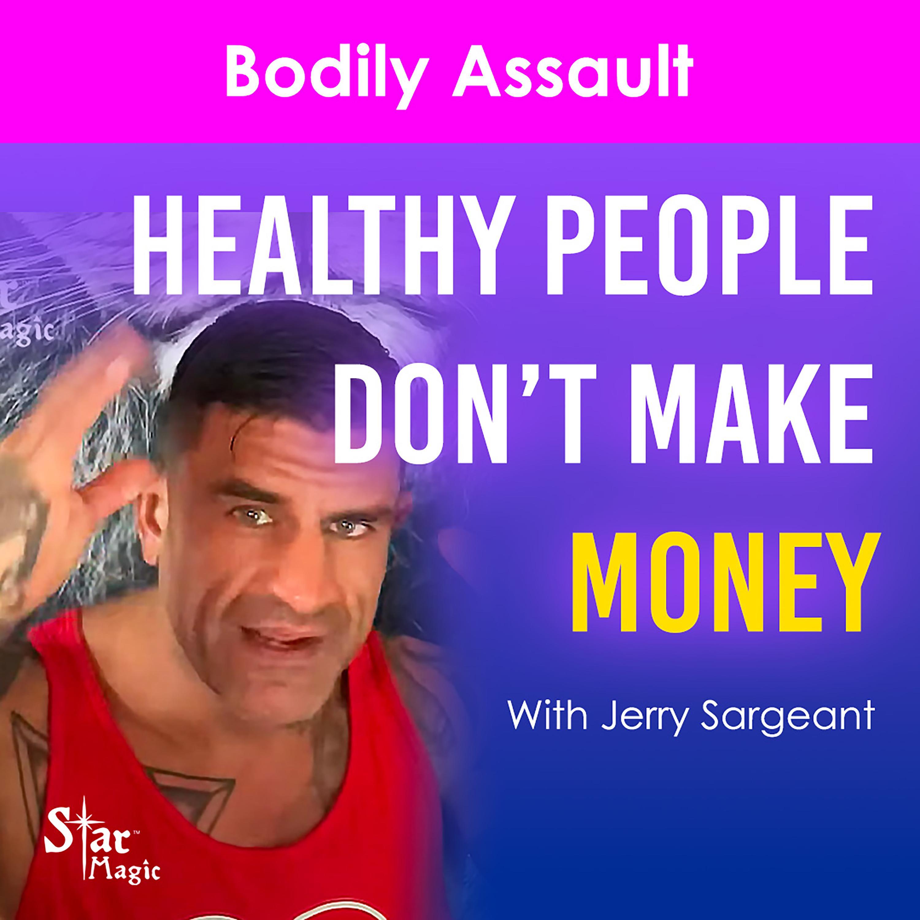 Bodily Assault | Healthy People Don’t Make Money
