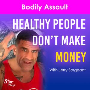 Bodily Assault | Healthy People Don’t Make Money
