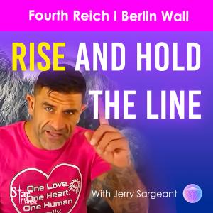 Fourth Reich I Berlin Wall I Time To Rise & Hold The Line