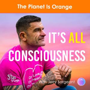 The Planet is Orange - It's All Consciousness
