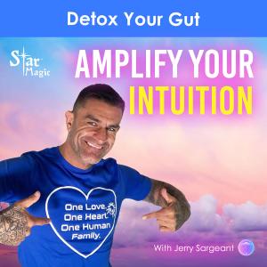 Detox Your Gut & Amplify Your Intuition