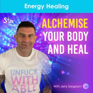 Alchemise Your Body and Heal
