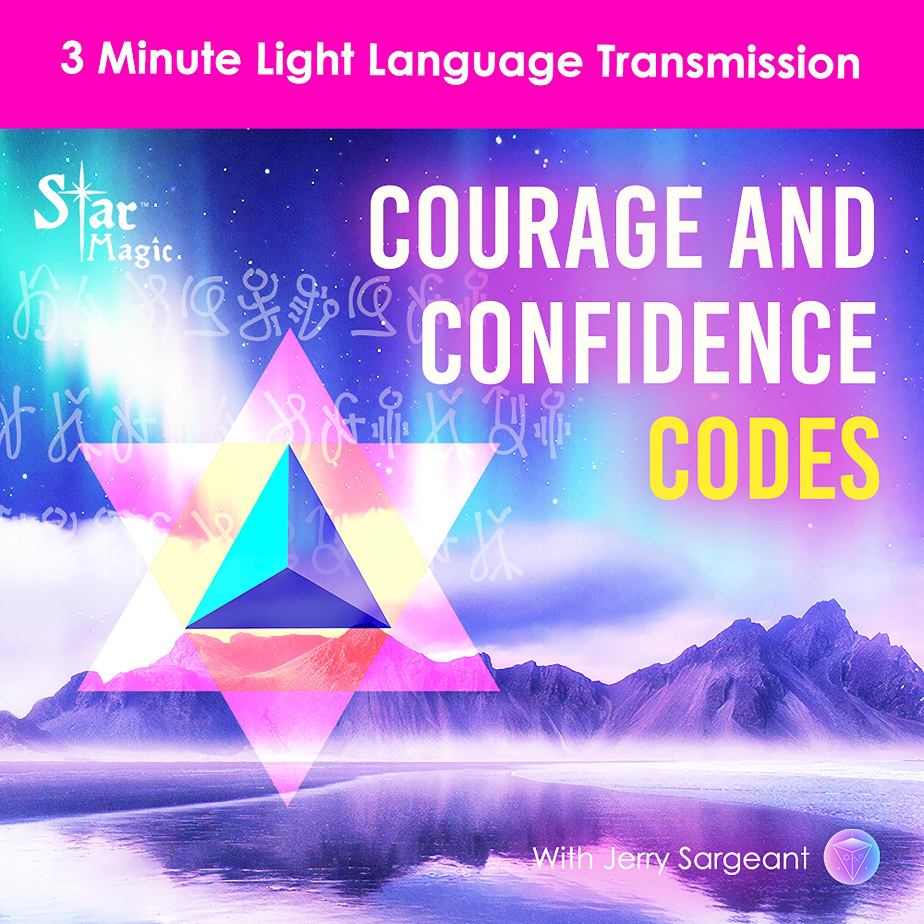 Courage and Confidence Codes | 3 Minute Light Language Transmission | DNA Upgrade